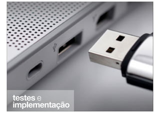 testes e
implementação
 