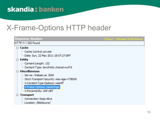 X-Frame-Options HTTP header




                              10
 