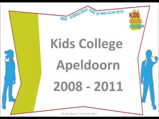 Kids College  Apeldoorn 2008 - 2011 RC Apeldoorn 't Loo 25 mei 2011 