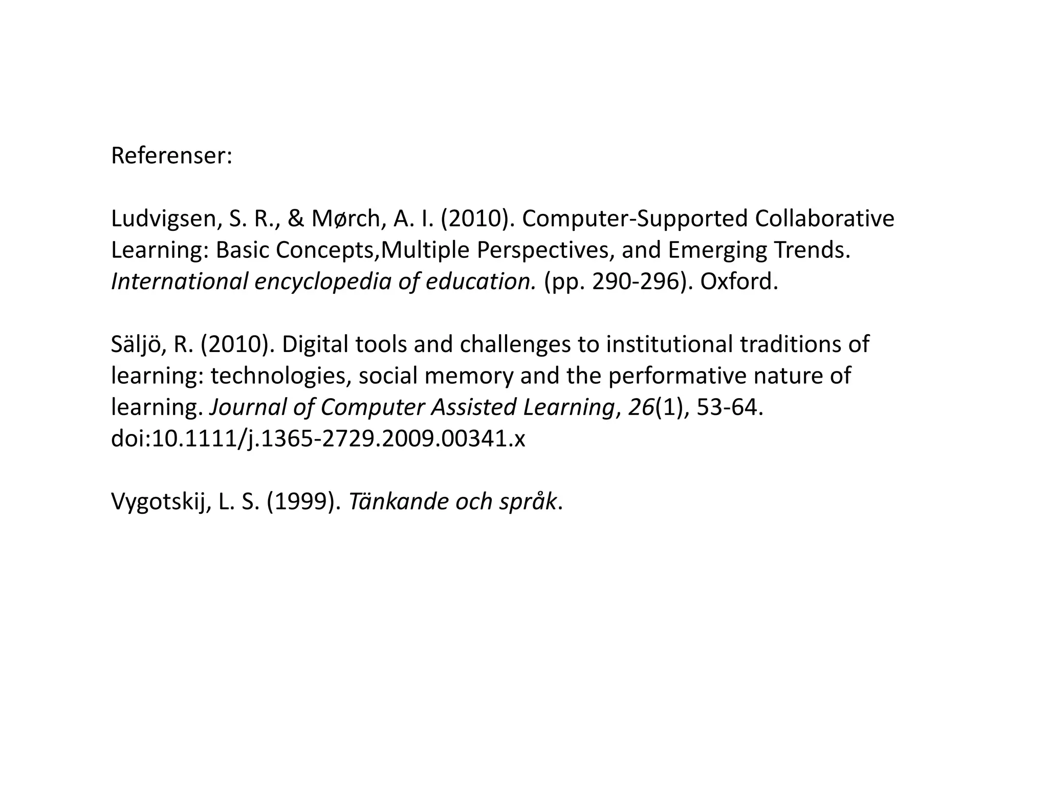 Frågor till er:Om det stämmer att artefakterna medierar vårt tänkade på sätt som tidigare var förknippat med djup ämneskunskap  Har eleverna i exemplet ovan (Diigo) lärt sig ”metanivå” i Biologi A?