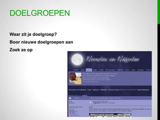 DoelgroepenWaar zit je doelgroep?Boor nieuwe doelgroepen aanZoek ze op
