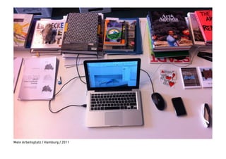 Mein Arbeitsplatz / Hamburg / 2011
 