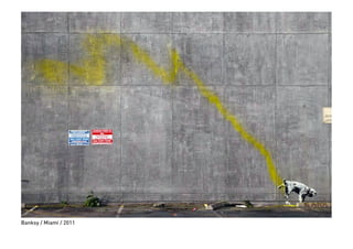 Banksy / Miami / 2011
 
