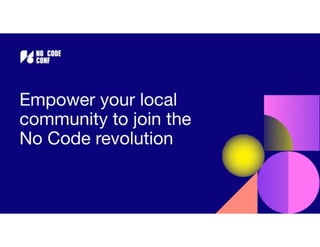 Empower your local community to join the No Code revolution - No Code Conf 2019 Demo Theater