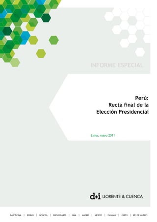 INFORME ESPECIAL




                   Perú:
        Recta final de la
   Elección Presidencial



Lima, mayo 2011
 