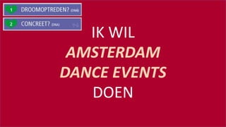 #SOUNDCHECK15
IK WIL
AMSTERDAM
DANCE EVENTS
DOEN
 