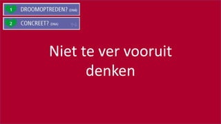 #SOUNDCHECK15
Niet te ver vooruit
denken
 