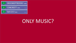 #SOUNDCHECK15
ONLY MUSIC?
 