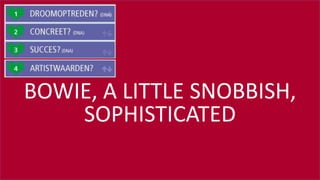 #SOUNDCHECK15
BOWIE, A LITTLE SNOBBISH,
SOPHISTICATED
 