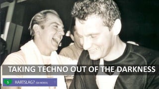 #SOUNDCHECK15
HARTSLAG?
TAKING TECHNO OUT OF THE DARKNESS
 