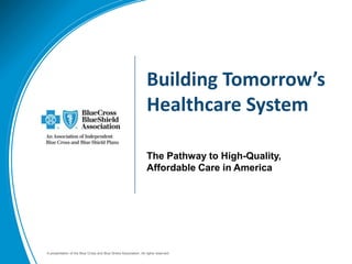 Building Tomorrow’s Healthcare System The Pathway to High-Quality, Affordable Care in America 