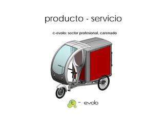 producto - servicio
  c-evolo: sector profesional, carenado
 