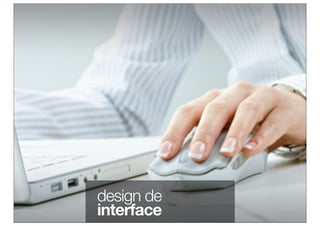 design de
interface
 