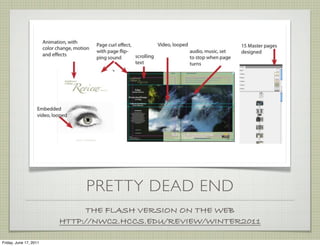 PRETTY DEAD END
                             THE FLASH VERSION ON THE WEB
                        HTTP://NWC2.HCCS.EDU/REVIEW/WINTER2011

Friday, June 17, 2011
 