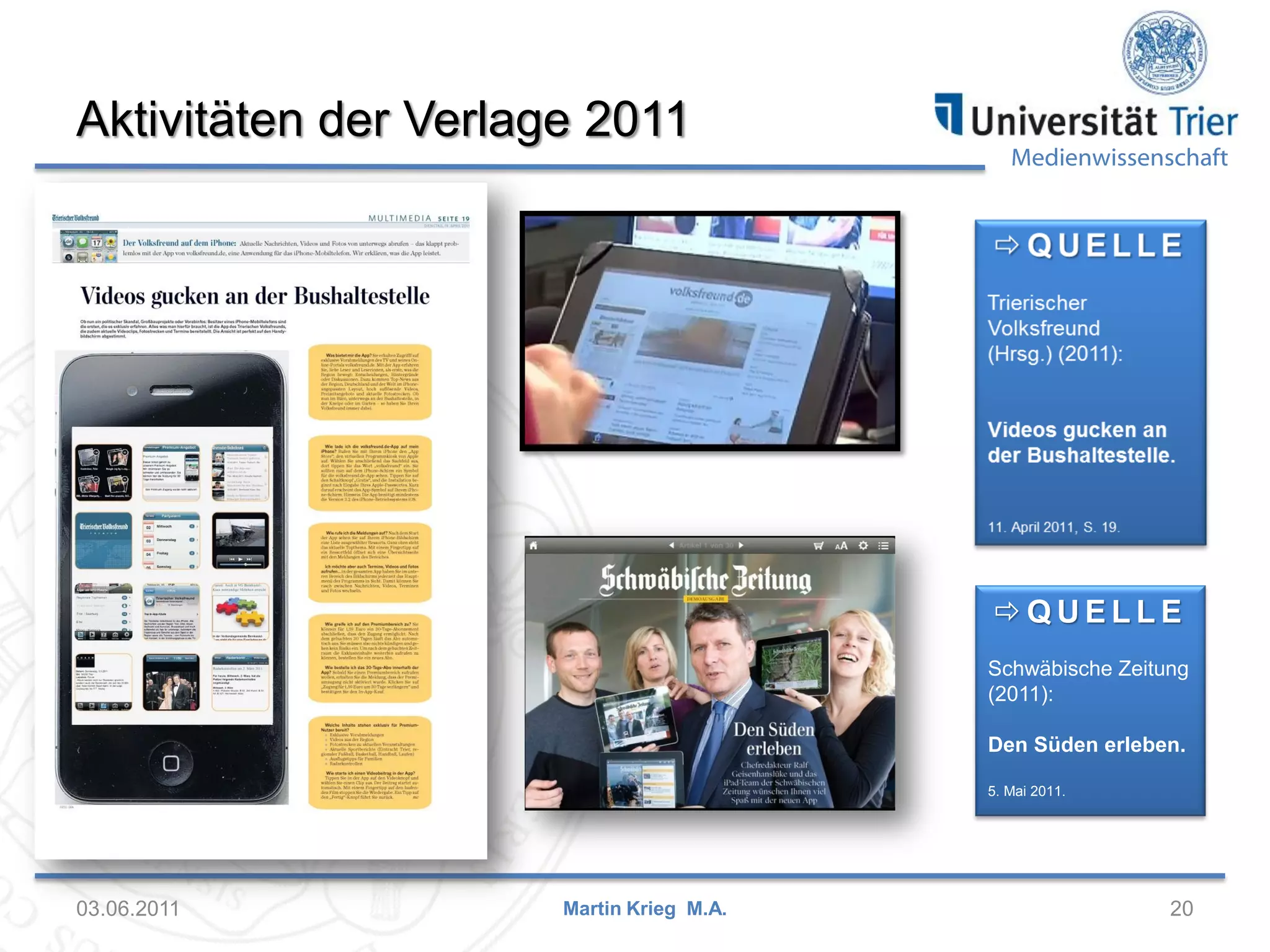 Aktivitäten der Verlage 2011

Medienwissenschaft

QUELLE
Schwäbische Zeitung
(2011):
Den Süden erleben.
5. Mai 2011.

03.06.2011

Martin Krieg M.A.

20

 