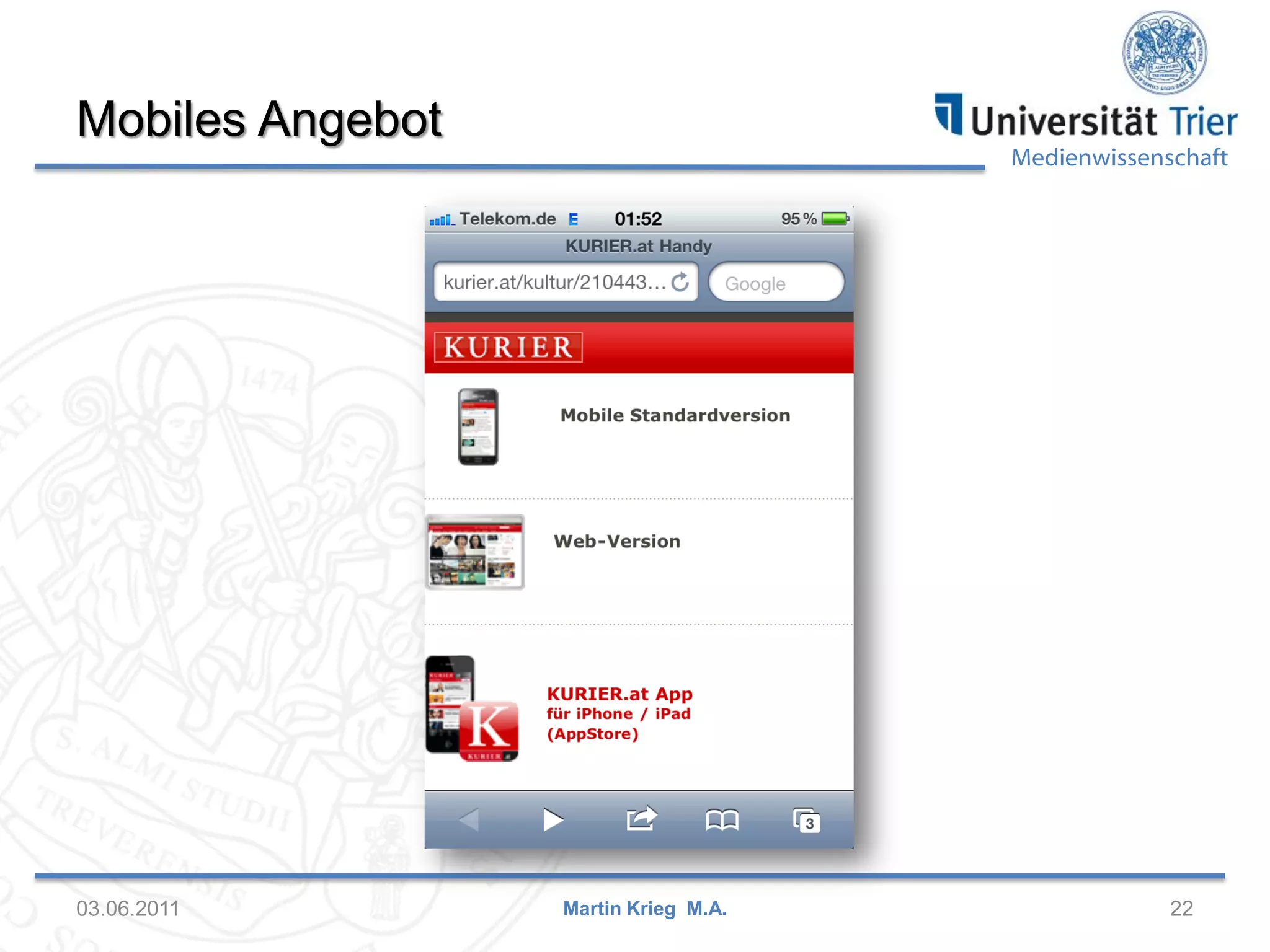 Mobiles Angebot

03.06.2011

Medienwissenschaft

Martin Krieg M.A.

22

 