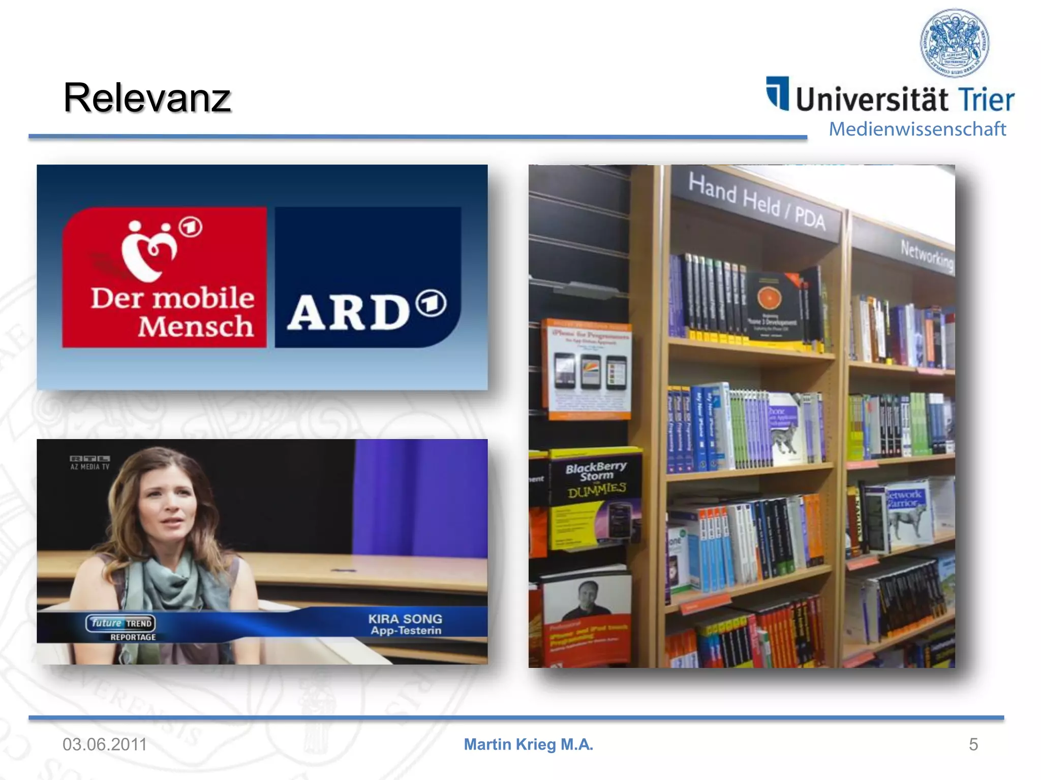 Relevanz

03.06.2011

Medienwissenschaft

Martin Krieg M.A.

5

 