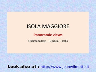 ISOLA MAGGIORE Panoramic views Trasimeno lake  -  Umbria  -  Italia Look also at :  http://www.jeanwilmotte.it 
