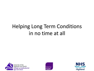 Helping Long Term Conditions in no time at all 