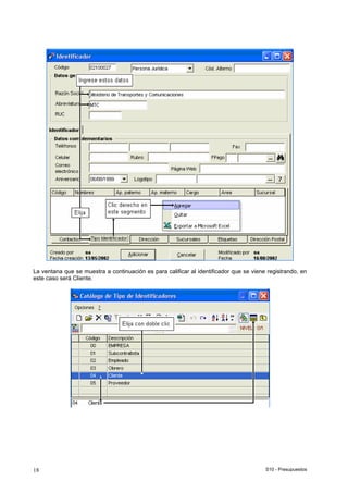 S10 - Presupuestos18
La ventana que se muestra a continuación es para calificar al identificador que se viene registrando, en
este caso será Cliente.
 