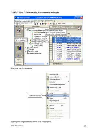S10 - Presupuestos 25
1.3.4.3.1 Caso 1) Copiar partidas de presupuestos elaborados
Luego del menú que muestra,
Los registros elegidos se encuentran en el portapapeles.
 
