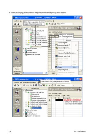 S10 - Presupuestos26
A continuación pegue el contenido del portapapeles en el presupuesto destino.
 