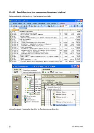 S10 - Presupuestos28
1.3.4.3.3 Caso 3) Cuando se tiene presupuestos elaborados en hoja Excel
Debemos tener la información en Excel antes de importarla.
Ubique la carpeta y luego elija el archivo de Excel con doble clic o abrir.
 
