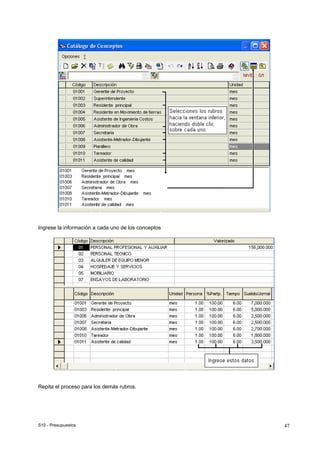 S10 - Presupuestos 47
Ingrese la información a cada uno de los conceptos
Repita el proceso para los demás rubros.
 
