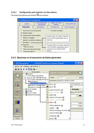 S10 - Presupuestos 71
2.4.2.1 Configuración para imprimir con ítem alterno
De la barra de botones use el botón que muestra:
2.4.3 Opciones en el escenario de Datos generales
 