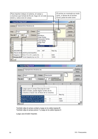 S10 - Presupuestos94
También elija el campo unidad y luego en la celda ingrese B
También elija el campo precio 1 y luego en la celda ingrese C
Luego use el botón Importar.
 