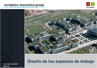 14 de Junio de 2011
                      Diseño de los espacios de trabajo
Valencia
 