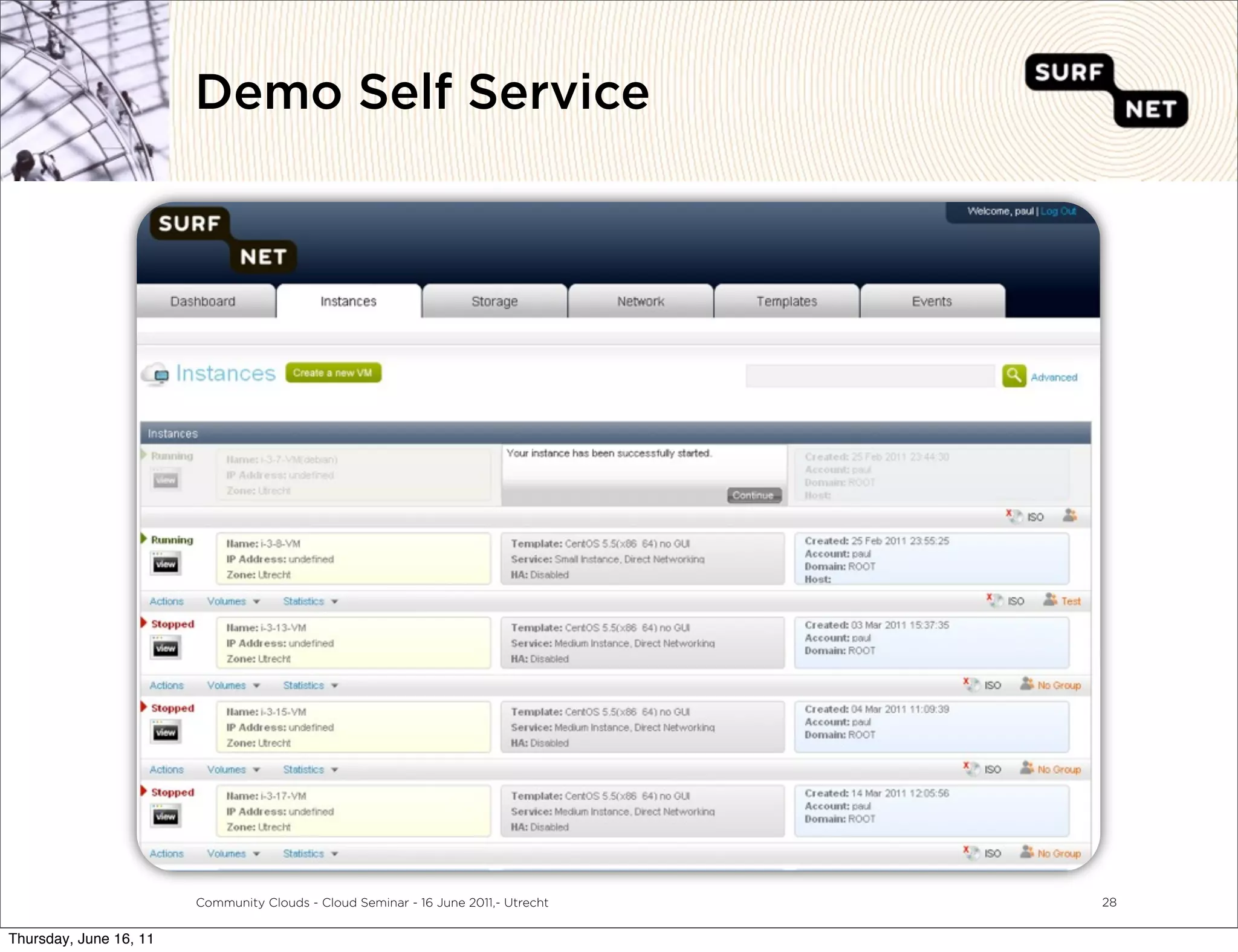 Demo Self Service




                        Community Clouds - Cloud Seminar - 16 June 2011,- Utrecht   28


Thursday, June 16, 11
 