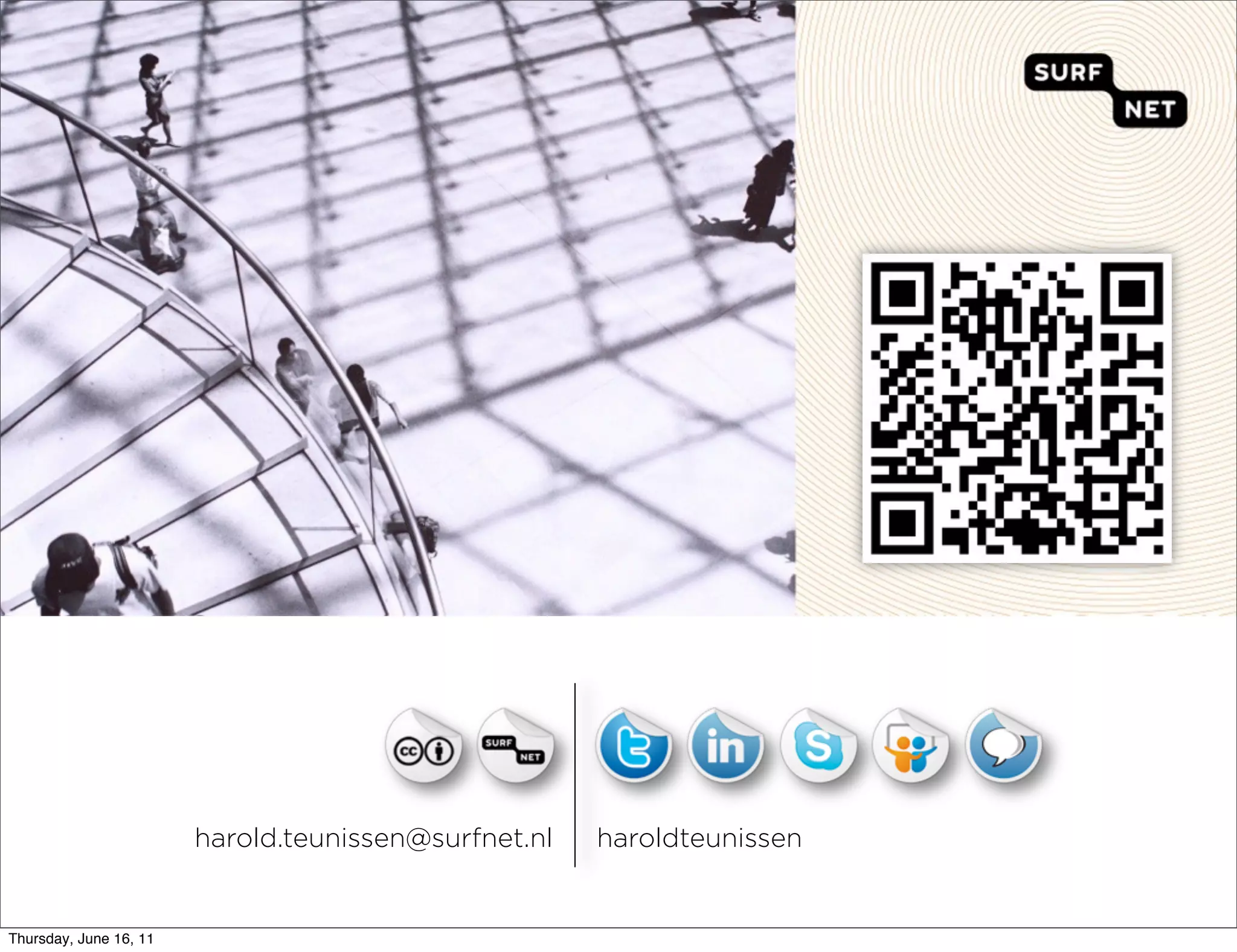 harold.teunissen@surfnet.nl   haroldteunissen


Thursday, June 16, 11
 