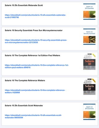 Solaris 10 Zfs Essentials Watanabe Scott
https://ebookbell.com/product/solaris-10-zfs-essentials-watanabe-
scott-21995790
Solaris 10 Security Essentials Press Sun Microsystemscreator
https://ebookbell.com/product/solaris-10-security-essentials-press-
sun-microsystemscreator-22123630
Solaris 10 The Complete Reference 1st Edition Paul Watters
https://ebookbell.com/product/solaris-10-the-complete-reference-1st-
edition-paul-watters-984016
Solaris 10 The Complete Reference Watters
https://ebookbell.com/product/solaris-10-the-complete-reference-
watters-1020868
Solaris 10 Zfs Essentials Scott Watanabe
https://ebookbell.com/product/solaris-10-zfs-essentials-scott-
watanabe-56659384
 