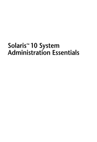 Solaris™
10 System
Administration Essentials
 