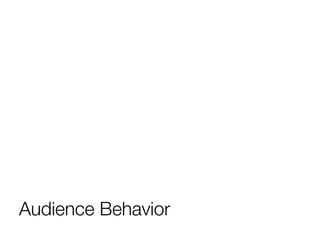 Audience Behavior
 