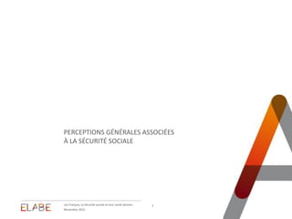 PERCEPTIONS GÉNÉRALES ASSOCIÉES
À LA SÉCURITÉ SOCIALE
Novembre 2015
Les Français, la Sécurité sociale et leur santé demain...