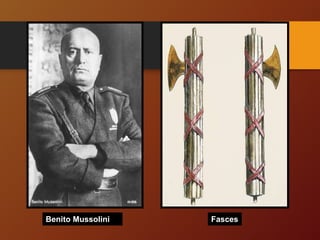 Fasces
Benito Mussolini
 