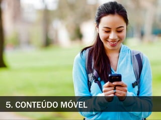 5. CONTEÚDO MÓVEL
 