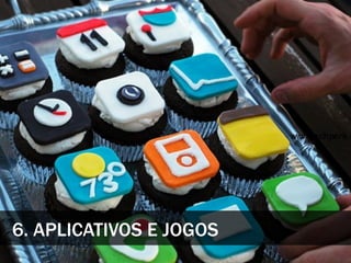 6. APLICATIVOS E JOGOS
 