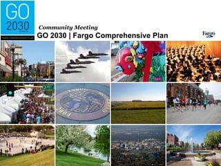 GO 2030 | Fargo Comprehensive Plan Community Meeting 