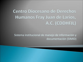 Sistema institucional de manejo de información y documentación (SIMID) 