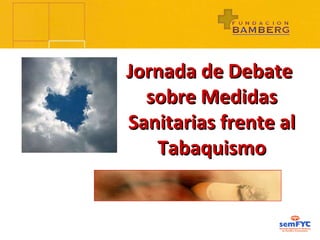 Jornada de Debate  sobre Medidas Sanitarias frente al Tabaquismo 