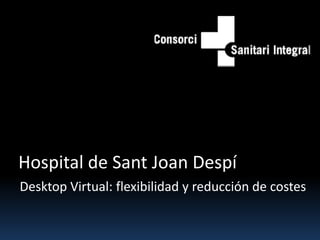 Hospital de Sant Joan Despí Desktop Virtual: flexibilidad y reducción de costes 