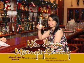Cho tôi được sống trong tim người bằng những lời ca  Nhạc sĩ Hoài An Hơp ca  PPs : vang.nguyentai@gmail.com 
