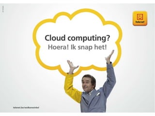 Cloud Computing ? Hoera ik snap het!