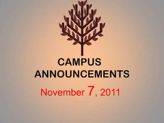 CAMPUS
ANNOUNCEMENTS
November 7, 2011
 