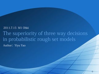 11.07.15_論文紹介_The superiority of three way decisions in probabilistic rough set models