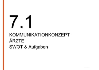 KOMMUNIKATIONKONZEPT
ÄRZTE
SWOT & Aufgaben
 