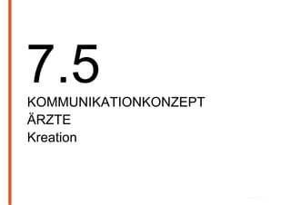 KOMMUNIKATIONKONZEPT
ÄRZTE
Kreation
 